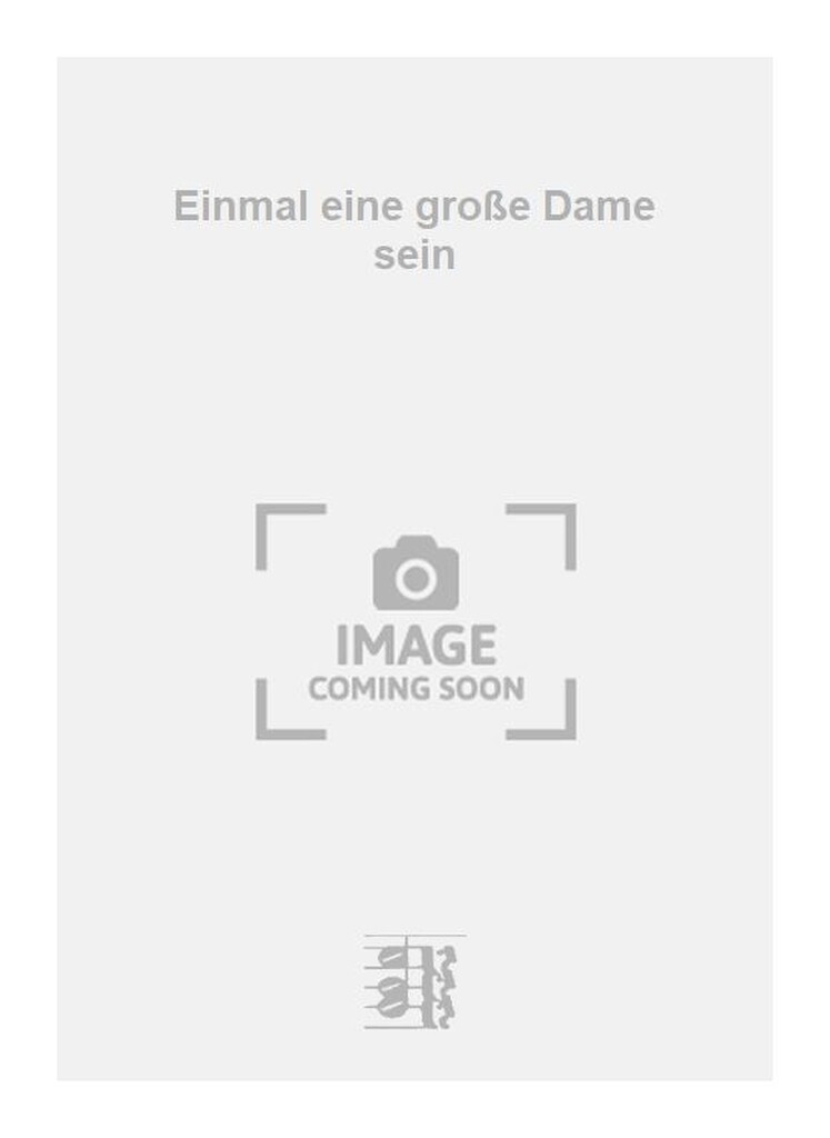 Einmal eine große Dame sein